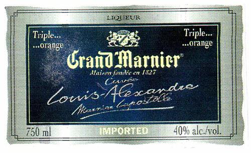 LIQUEUR Triple... ...orange Grand Marnier Maison fondée en 1827 Cuvée Louis-Alexandre Marnier-Lapostolle 750 ml IMPORTED 40% alc./vol. trademark