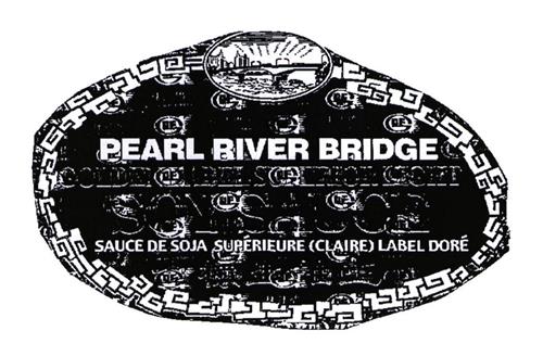 PEARL RIVER BRIDGE SAUCE DE SOJA SUPÉRIEURE (CLAIRE) LABEL DORÉ trademark