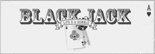 BLACK JACK LIFE'S A GAMBLE trademark