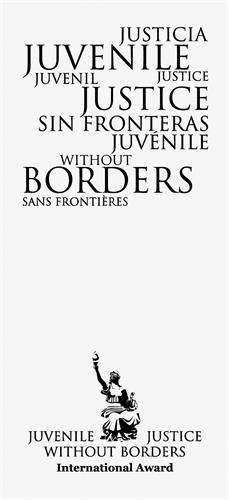 JUVENILE JUSTICE WITHOUT BORDERS JUSTICIA JUVENIL SIN FRONTERAS JUSTICE JUVÉNILE SANS FRONTIÈRES JUVENILE JUSTICE WITHOUT BORDERS International Award trademark