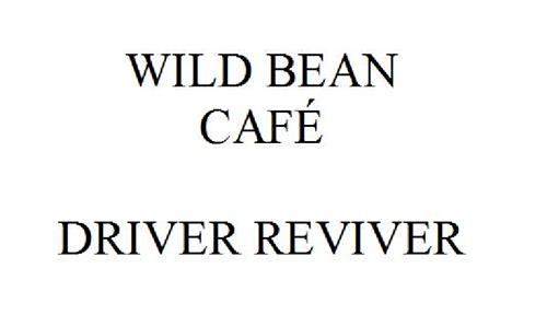 WILD BEAN CAFÉ DRIVER REVIVER trademark