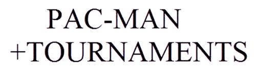 PAC-MAN
+TOURNAMENTS trademark