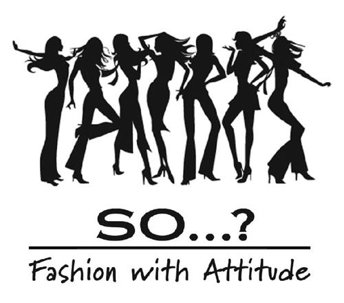 SO...? Fashion with Attitude trademark