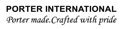 PORTER INTERNATIONAL
Porter made.Crafted with pride trademark