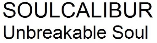 SOULCALIBUR
Unbreakable Soul trademark