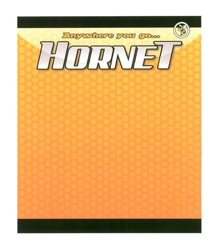 Anywhere you go ... HORNET trademark