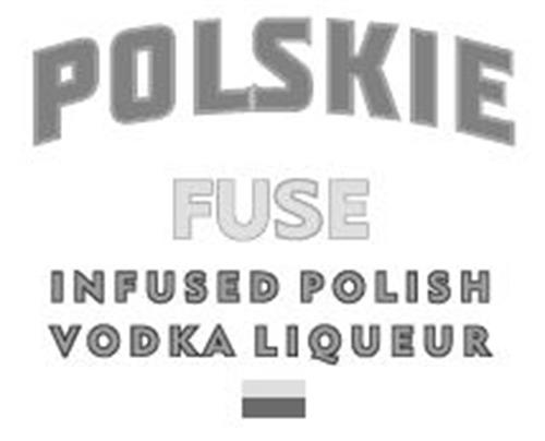 POLSKIE FUSE 
INFUSED POLISH VODKA LIQUEUR trademark