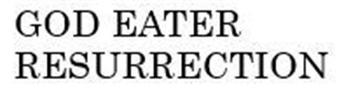 GOD EATER RESURRECTION trademark