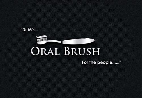 Dr M's...... ORAL BRUSH For the people..... trademark