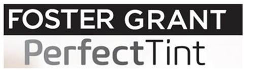 FOSTER GRANT Perfect Tint trademark