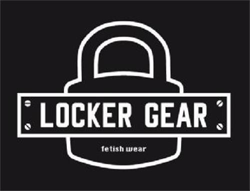 LOCKER GEAR FETISH WEAR trademark