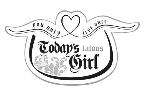 You only live once TODAY´S tatoos GIRL trademark