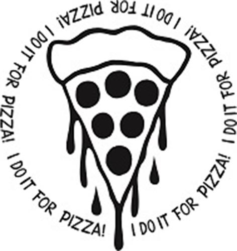 I DO IT FOR PIZZA! trademark