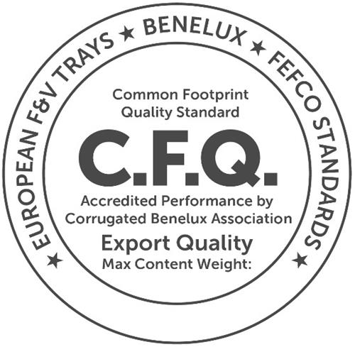 C.F.Q. COMMON FOOTPRINT QUALITY STANDARD ACCREDUTED PERFORMANCE BY CORRUGATED BENELUX ASSOCIATION EXPORT QUALITY MAX CONTENT WEIGHT EUROPEAN F&V TRAYS BENELUX FEFCO STANDARDS trademark