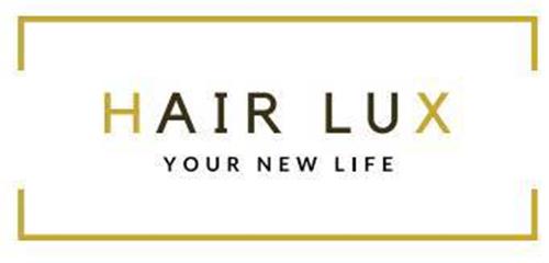 HAIR LUX YOUR NEW LIFE trademark