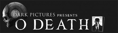 THE DARK PICTURES PRESENTS O DEATH trademark