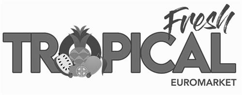 FRESH TROPICAL EUROMARKET trademark