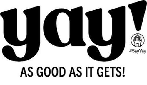 YAY Say Yay AS GOOD AS IT GETS! trademark