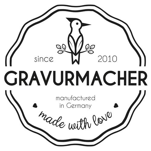 since 2010 GRAVURMACHER manufactured in Germany made with love trademark