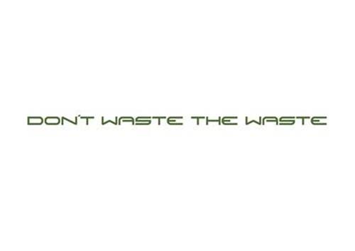 DON'T WASTE THE WASTE trademark