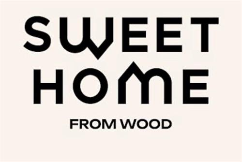 SWEET HOME FROM WOOD trademark