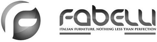 F Fabelli ITALIAN FURNITURE, NOTHING LESS THAN PERFECTION trademark