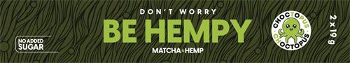 NO ADDED SUGAR DON'T WORRY BE HEMPY MATCHA & HEMP CHOCTOPUS 2 x 19 g trademark