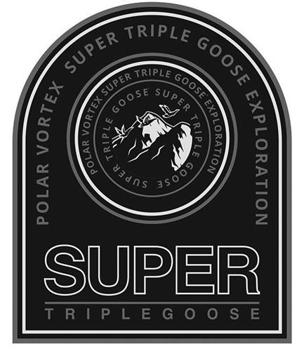 SUPER TRIPLE GOOSE POLAR VORTEX SUPER TRIPLE GOOSE EXPLORATION trademark