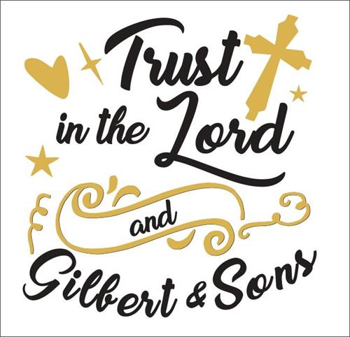 Trust in the Lord and Gilbert & Sons trademark