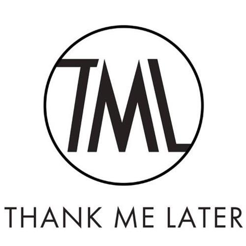 TML THANK ME LATER trademark