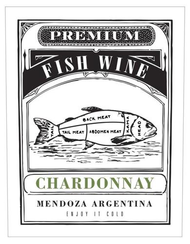 PREMIUM FISH WINE CHARDONNAY MENDOZA ARGENTINA ENJOY IT COLD trademark